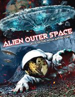 Alien Outer Space: UFOs on the Moon and Beyond viooz