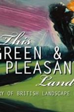 Watch This Green and Pleasant Land: The Story of British Landscape Painting Viooz