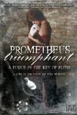 Watch Prometheus Triumphant: A Fugue in the Key of Flesh Viooz