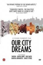 Watch Our City Dreams Viooz