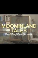 Watch Moominland Tales: The Life of Tove Jansson Viooz