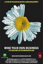 Watch Mine Your Own Business The Dark Side of Environmentalism Viooz
