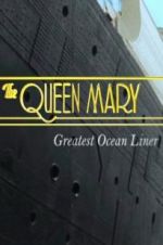Watch The Queen Mary: Greatest Ocean Liner Viooz