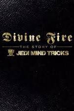 Watch Divine Fire: The Story of Jedi Mind Tricks Viooz