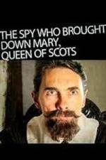 Watch The Spy Who Brought Down Mary Queen of Scots Viooz