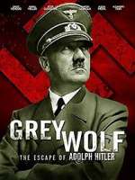 Watch Grey Wolf: Hitler's Escape to Argentina Viooz