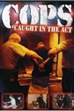Watch COPS: Caught in the Act Viooz