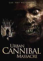 Watch Urban Cannibal Massacre Viooz