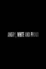 Watch Angry, White and Proud Viooz