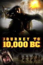 Watch Journey to 10,000 BC Viooz