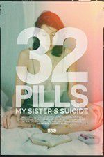 Watch 32 Pills: My Sisters Suicide Viooz