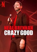 Watch Neal Brennan: Crazy Good Online Viooz