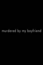Watch Murdered By My Boyfriend Viooz