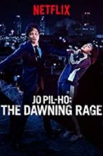 Watch Jo Pil-ho: The Dawning Rage Viooz