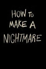 Watch How to Make a Nightmare Viooz