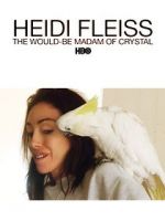Watch Heidi Fleiss: The Would-Be Madam of Crystal Viooz