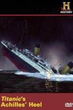 Watch Titanic's Achilles Heel Viooz