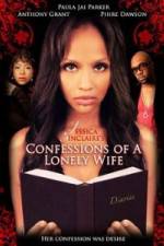 Watch Jessica Sinclaire Presents: Confessions of A Lonely Wife Viooz