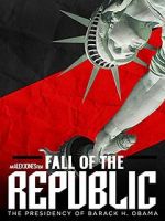 Watch Fall of the Republic: The Presidency of Barack Obama Viooz