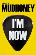 Watch I'm Now: The Story of Mudhoney Viooz