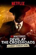 Watch ReMastered: Devil at the Crossroads Viooz