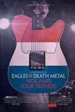 Watch Eagles of Death Metal: Nos Amis (Our Friends Viooz