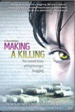 Watch Making a Killing The Untold Story of Psychotropic Drugging Viooz