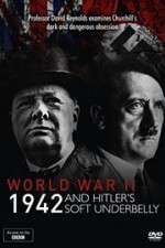 Watch World War Two: 1942 and Hitler\'s Soft Underbelly Viooz