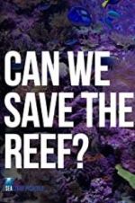 Watch Can We Save the Reef? Viooz