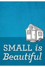 Watch Small Is Beautiful A Tiny House Documentary Viooz