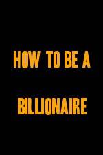 Watch How to Be a Billionaire Viooz