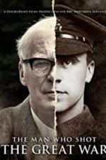 Watch The Man Who Shot the Great War Viooz