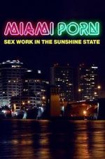 Watch Miami Porn: sex work in the sunshine state Viooz