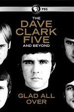Watch Glad All Over: The Dave Clark Five and Beyond Viooz
