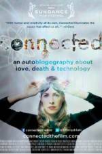 Watch Connected An Autoblogography About Love Death & Technology Viooz