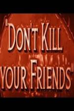 Watch Dont Kill Your Friends Viooz