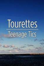 Watch Tourettes: Teenage Tics Viooz