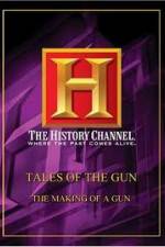 Watch History Channel: Tales Of The Gun - The Making of a Gun Viooz