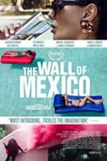 Watch The Wall of Mexico Viooz