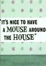Watch It\'s Nice to Have a Mouse Around the House (Short 1965) Viooz