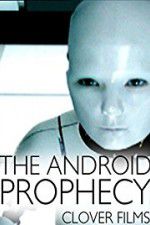 Watch The Android Prophecy Viooz