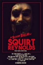 Watch The Bloody Ballad of Squirt Reynolds Viooz
