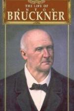 Watch The Life of Anton Bruckner Viooz