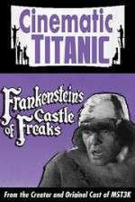 Watch Cinematic Titanic: Frankenstein\'s Castle of Freaks Viooz
