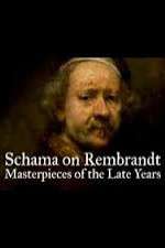 Watch Schama on Rembrandt: Masterpieces of the Late Years Viooz