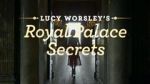 Watch Lucy Worsley\'s Royal Palace Secrets Viooz