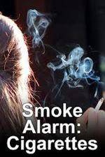Watch Smoke Alarm: The Unfiltered Truth About Cigarettes Viooz