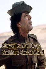 Watch Storyville: Mad Dog - Gaddafi's Secret World Viooz