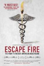 Watch Escape Fire The Fight to Rescue American Healthcare Viooz