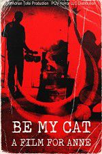 Watch Be My Cat: A Film for Anne Viooz